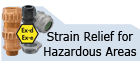 Liquid Tight Strain Relief Fittings for Hazardous Areas