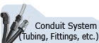 Conduit System (Tubing, Fittings, etc.)