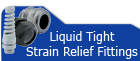 Liquid Tight Strain Relief Fittings