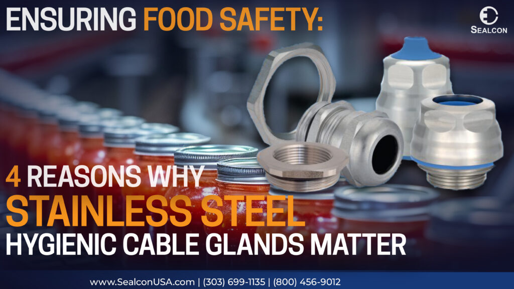 Ensuring Food Safety: 4 Reasons Why Stainless Steel Hygienic Cable Glands Matter